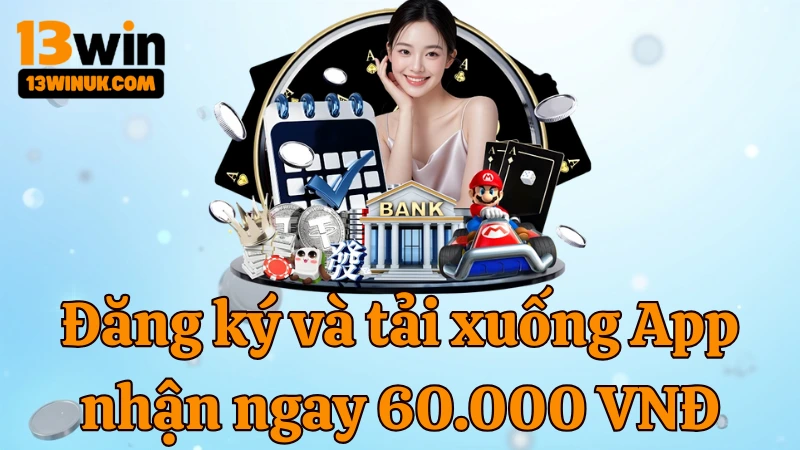 dang-ky-va-tai-xuong-app-nhan-ngay-60000-vnd
