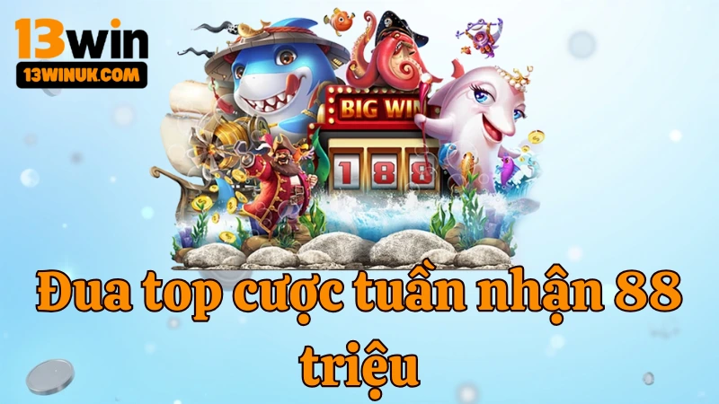dua-top-cuoc-tuan-nhan-88-trieu